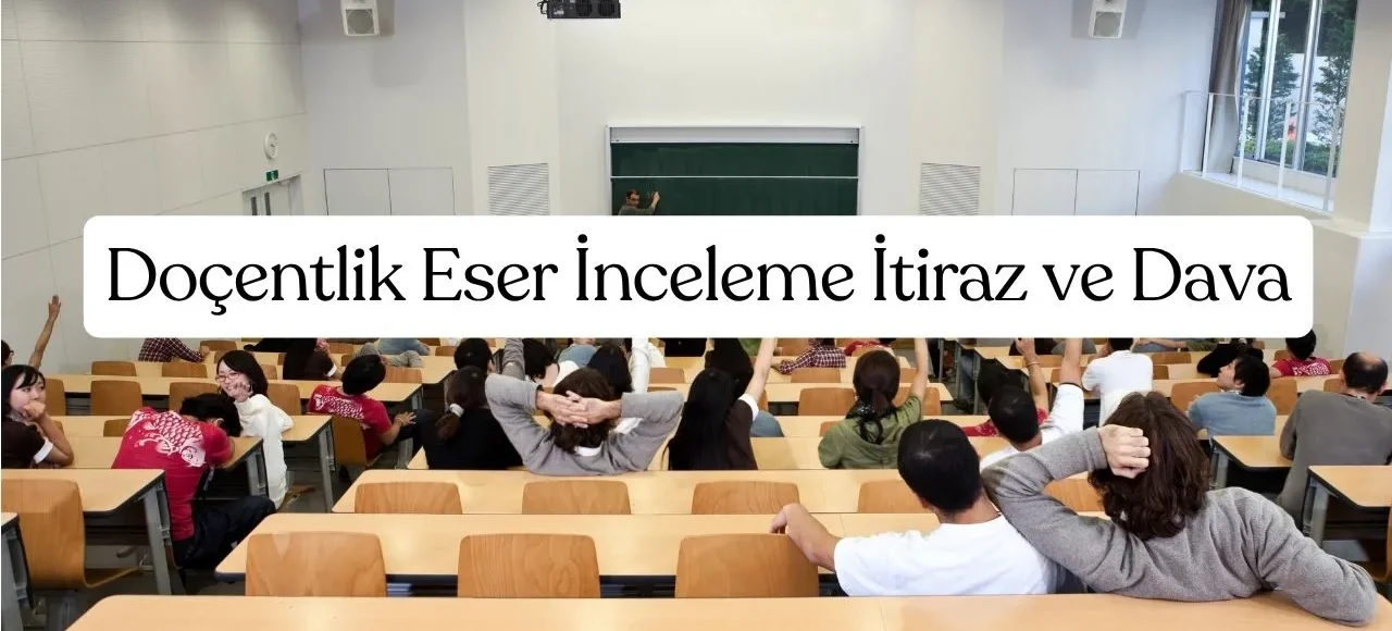 Doçentlik Eser İnceleme İtiraz ve Dava