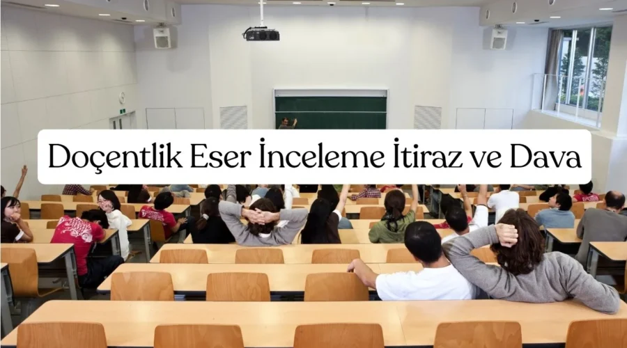 Doçentlik Eser İnceleme İtiraz ve Dava