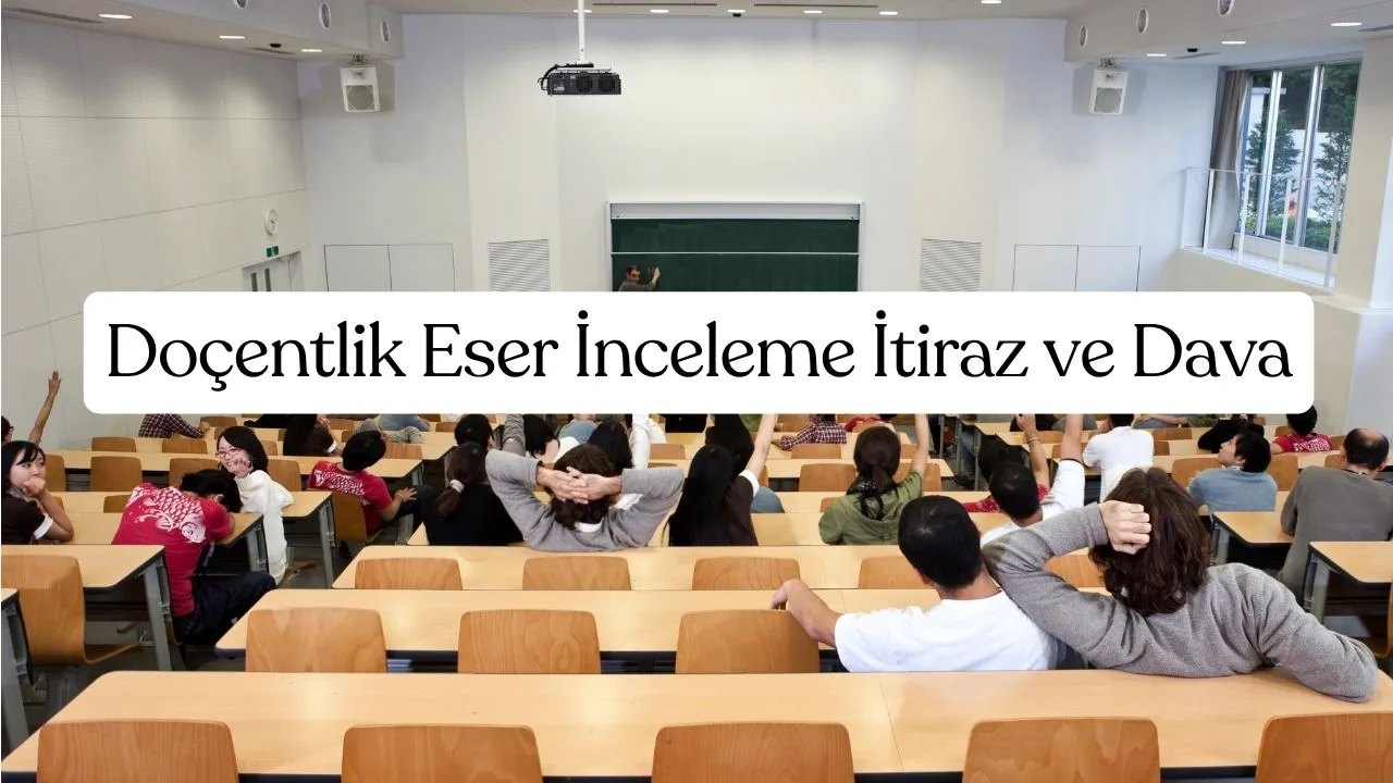 Doçentlik Eser İnceleme İtiraz ve Dava